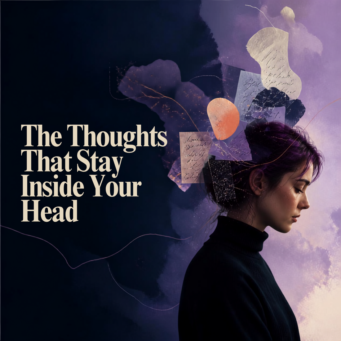 The Thoughts That Stay Inside Your Head