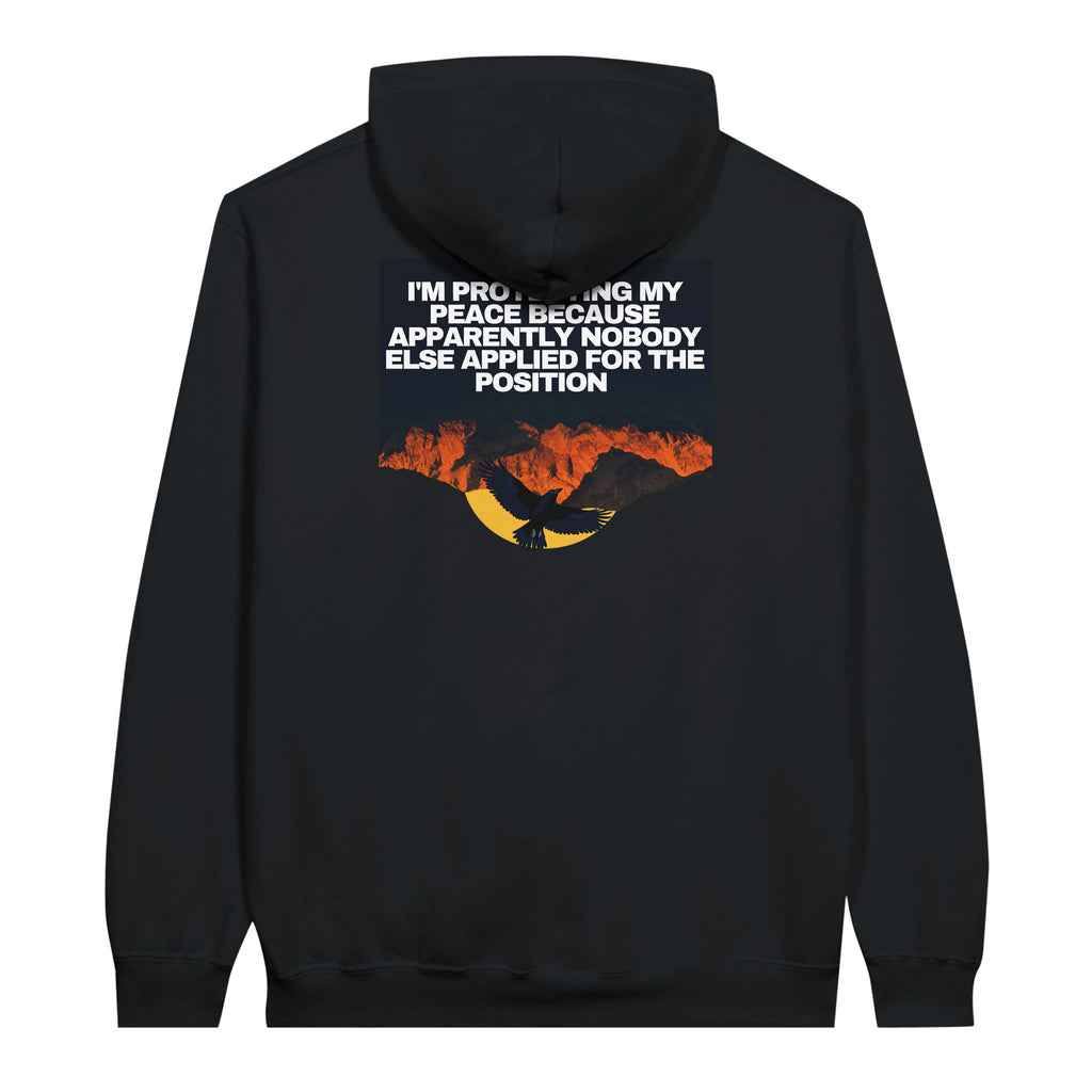 I AM PROTECTING MY PEACE BECAUSE APPARENTLY NOBODY ELSE APPLIED FOR THE POSITION Unisex essential eco hoodie