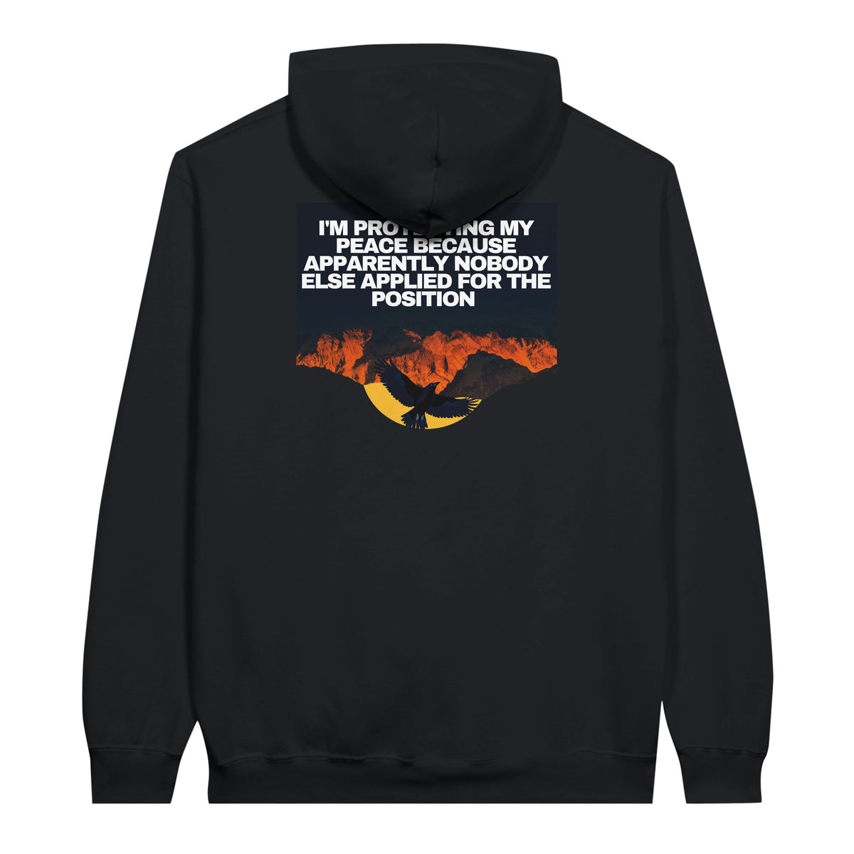 I AM PROTECTING MY PEACE BECAUSE APPARENTLY NOBODY ELSE APPLIED FOR THE POSITION Unisex essential eco hoodie