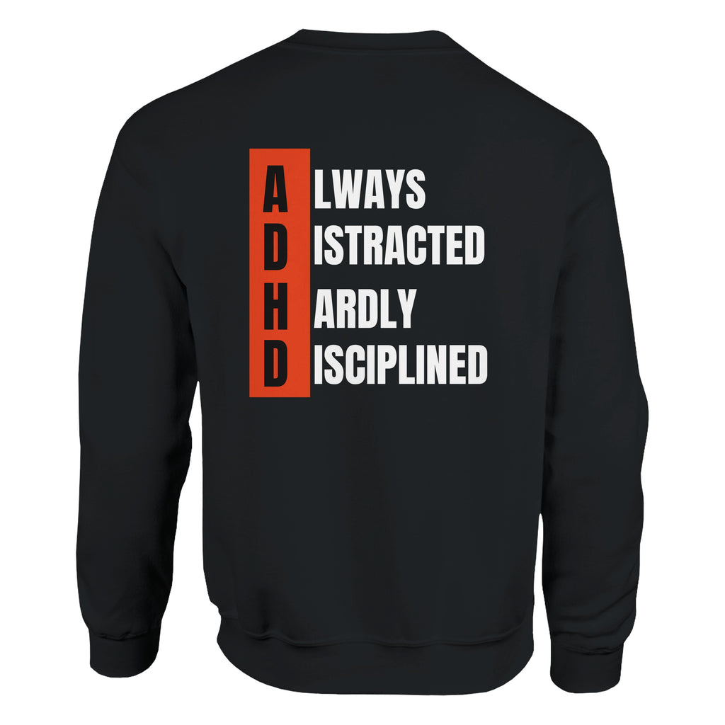 ADHD ALWAYS DISTRACTED, HARDLY DISCIPLINED Unisex organic sweatshirt