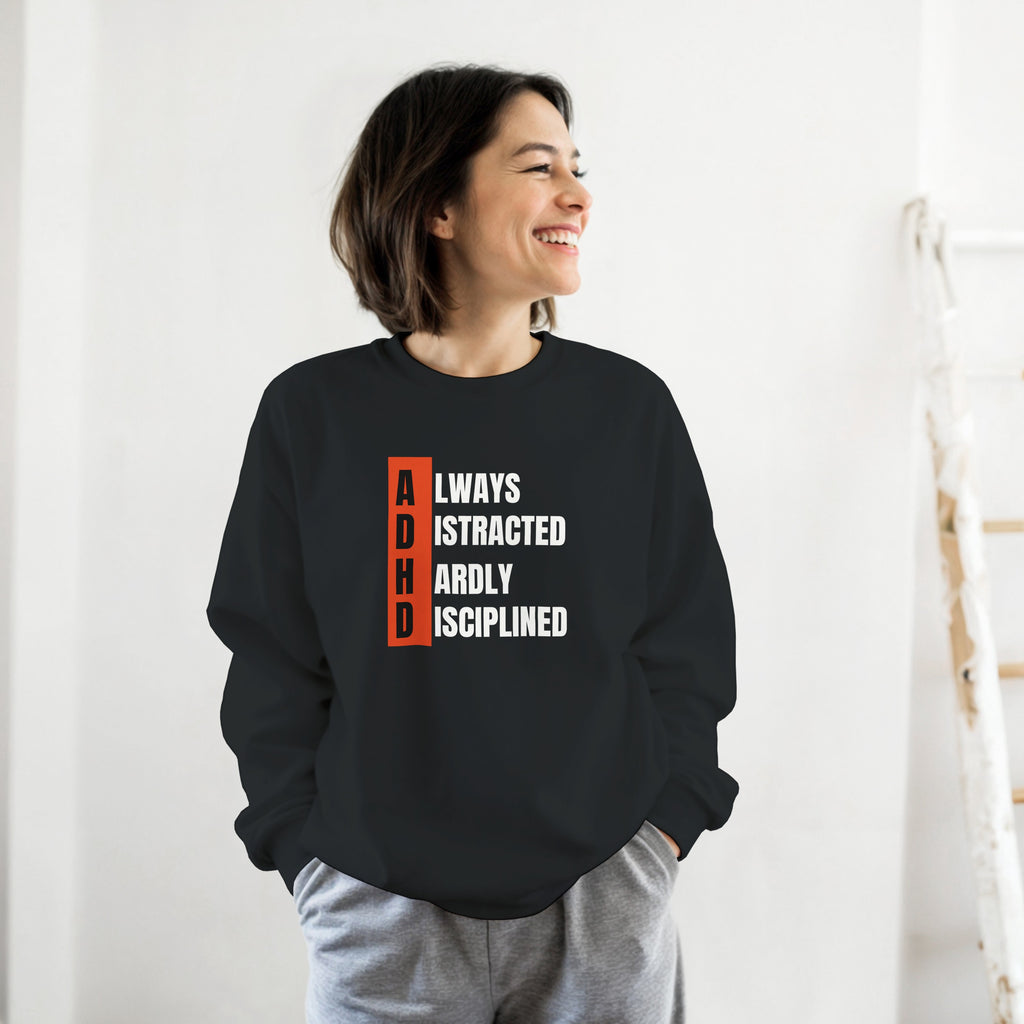 ADHD ALWAYS DISTRACTED, HARDLY DISCIPLINED Unisex organic sweatshirt