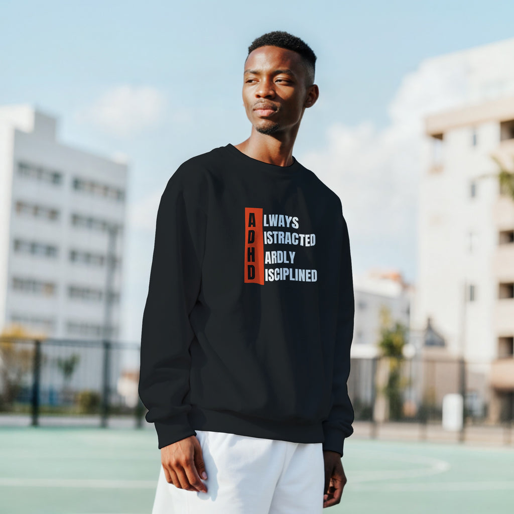 ADHD ALWAYS DISTRACTED, HARDLY DISCIPLINED Unisex organic sweatshirt