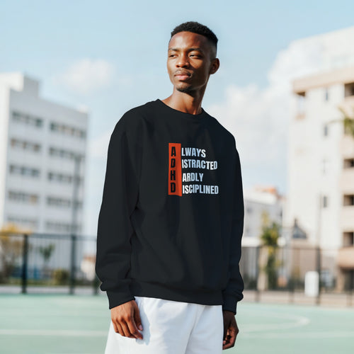 ADHD ALWAYS DISTRACTED, HARDLY DISCIPLINED Unisex organic sweatshirt