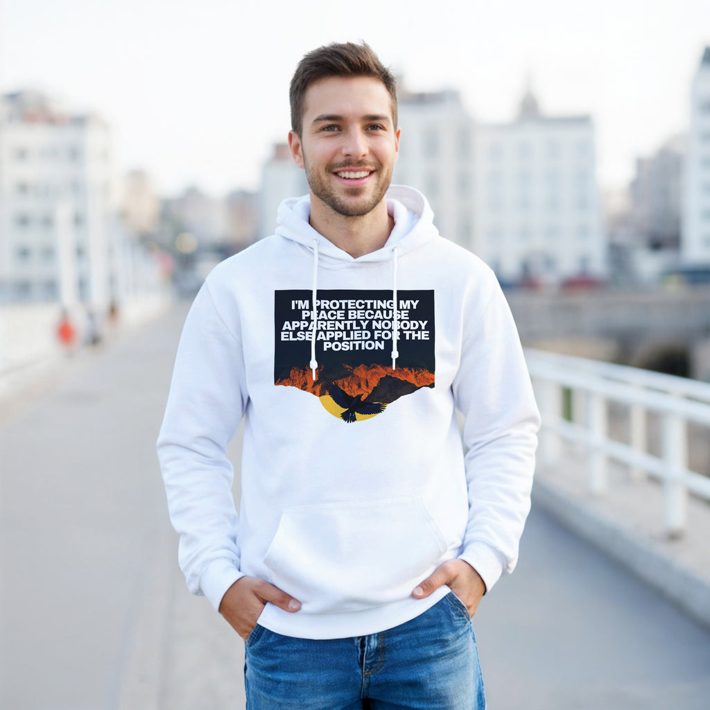 I AM PROTECTING MY PEACE BECAUSE APPARENTLY NOBODY ELSE APPLIED FOR THE POSITION” Unisex essential eco hoodie