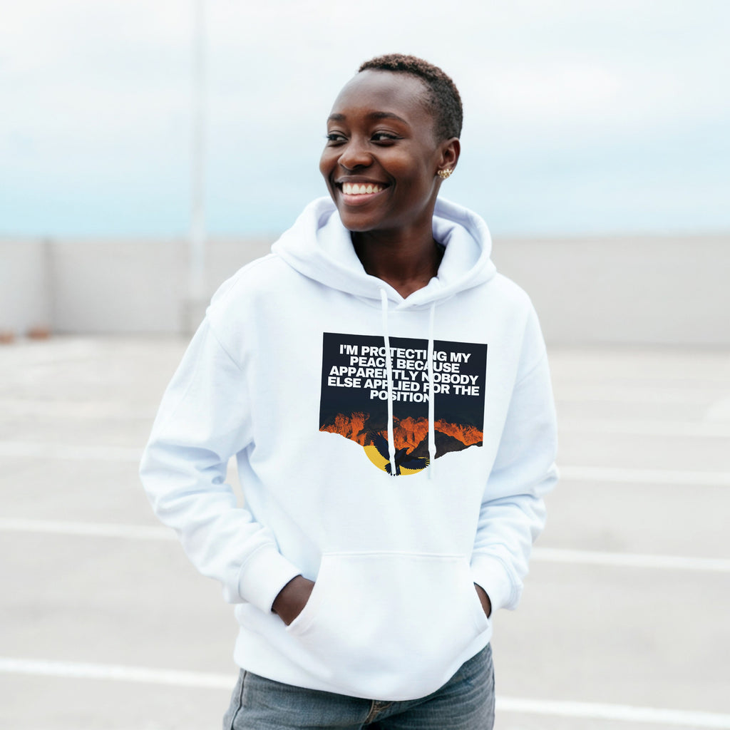 I AM PROTECTING MY PEACE BECAUSE APPARENTLY NOBODY ELSE APPLIED FOR THE POSITION” Unisex essential eco hoodie