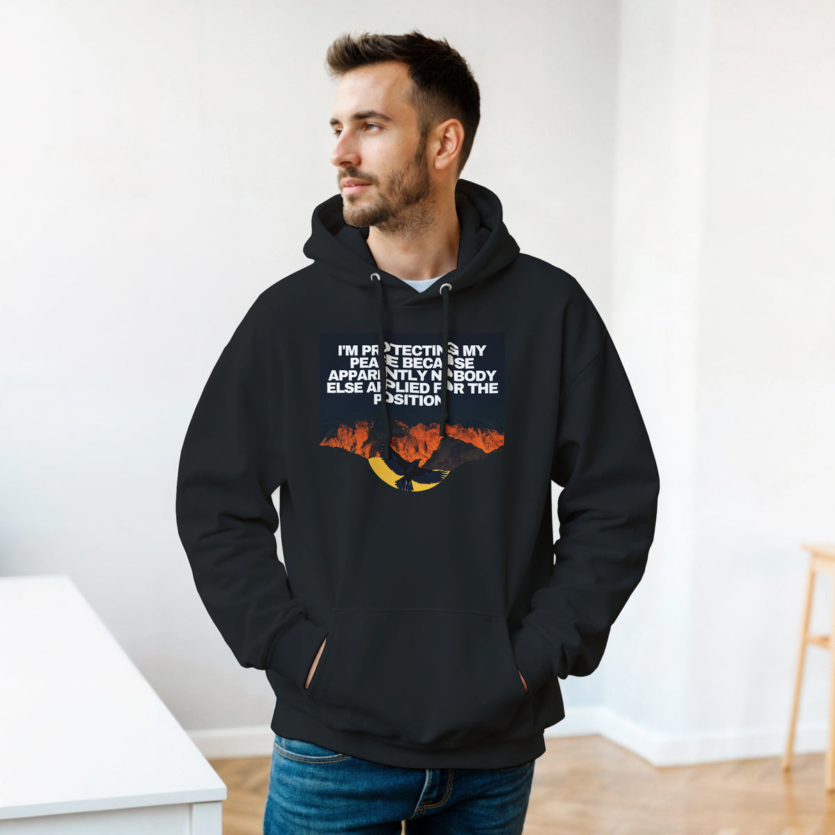 I AM PROTECTING MY PEACE BECAUSE APPARENTLY NOBODY ELSE APPLIED FOR THE POSITION Unisex essential eco hoodie